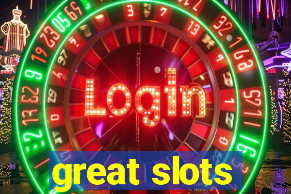 great slots